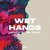 Wet Hands (Harald Björk Remix)