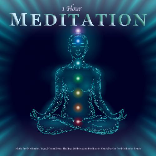 1 Hour Meditation: Music For Meditation, Mindfulness, Yoga, Healing, Wellness and Meditation Music Playlist For Meditation Music_poster_image