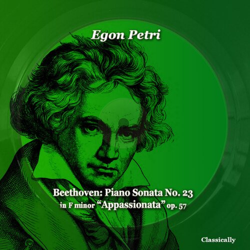Beethoven: Piano Sonata No. 23 in F Minor &quot;appassionata&quot; Op. 57