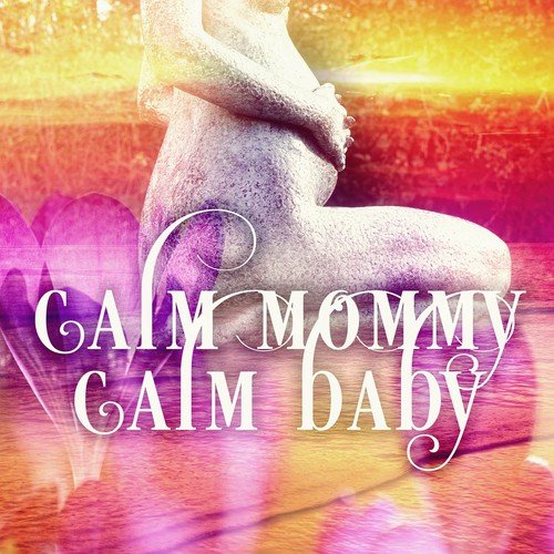 Calm Mommy & Calm Baby - Pregnancy Calming Relaxation Meditation Music, Nature Sounds, Soothing Calm Music for Pregnant Women