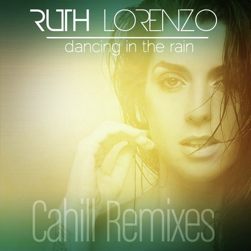 Dancing in the Rain (Cahill Remixes)