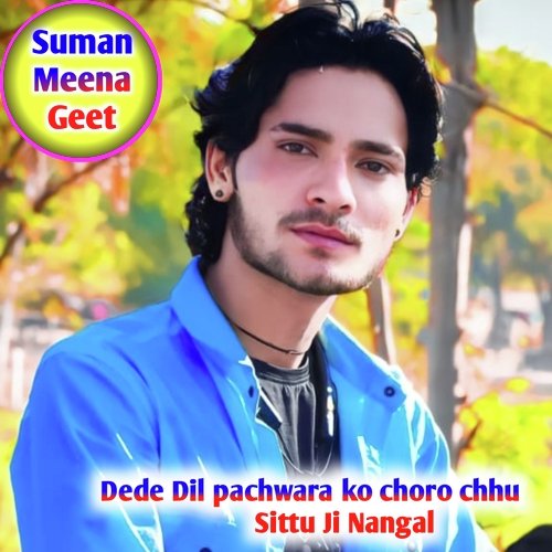 Dede Dil Pachwara Ko Choro Chhu