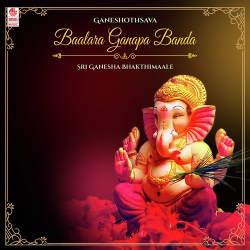 Ganeshothsava - Baalara Ganapa Banda - Sri Ganesha Bhakthimaale