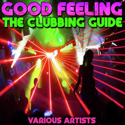Good Feeling: The Clubbing Guide