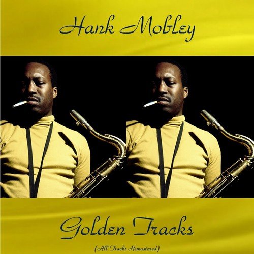 Hank Mobley Golden Tracks (All Tracks Remastered)