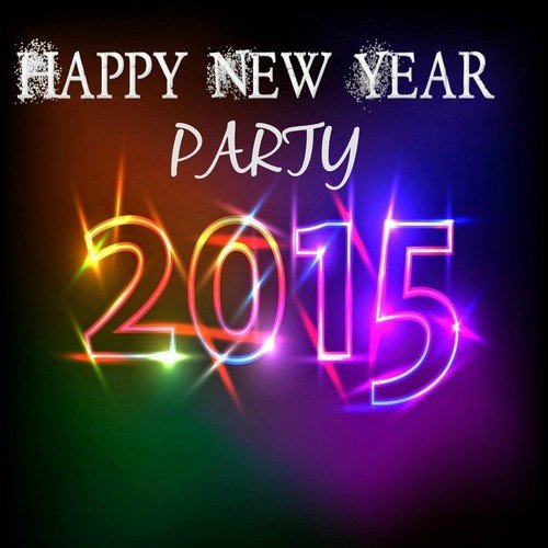 Happy New Year Party 2015! (The Greatest Hits to Celebrate the New Year)