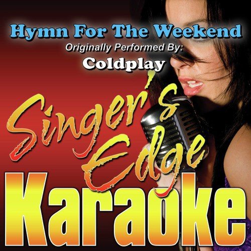 Hymn for the Weekend (Originally Performed by Coldplay) [Karaoke Version]