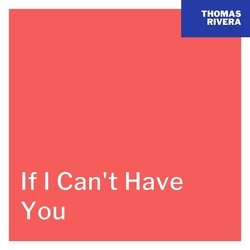 If I Can't Have You