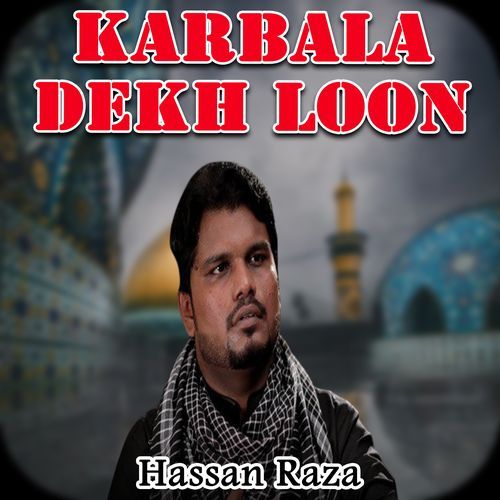 Karbala Dekh Loon