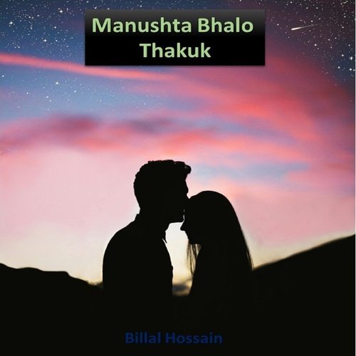 Manushta Bhalo Thakuk