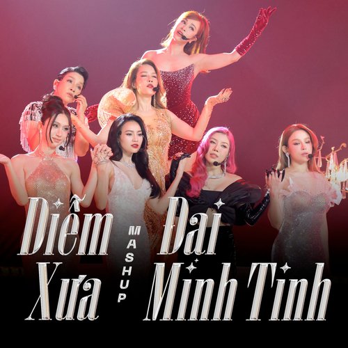 Mash Up: Diễm Xưa & Đại Minh Tinh