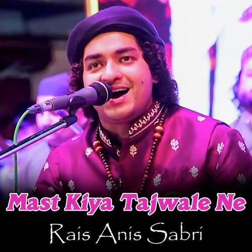 Mast Kiya Tajwale Ne