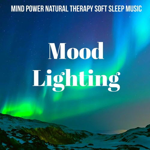 Mood Lighting - Mind Power Natural Therapy Soft Sleep Music with Instrumental New Age Therapeutic Sounds