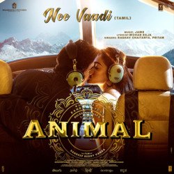 Nee Vaadi (From &quot;ANIMAL&quot;) [Tamil]-PFw,QQJZZF4