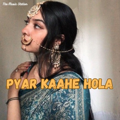 Pyar Kaahe Hola