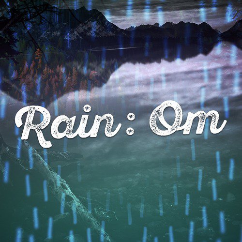 Rain: Om