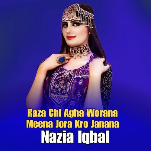 Raza Chi Agha Worana Meena Jora Kro Janana