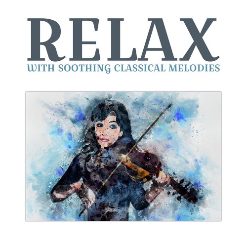 Relax with Soothing Classical Melodies
