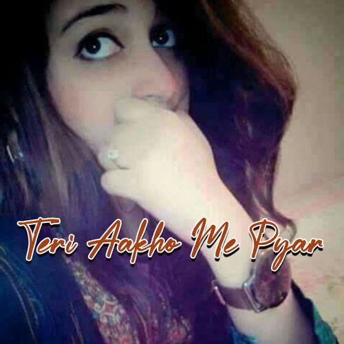 Teri Aakho Me Pyar