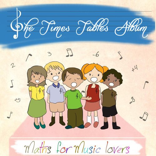 The Times Table Album (Maths for Music Lovers)