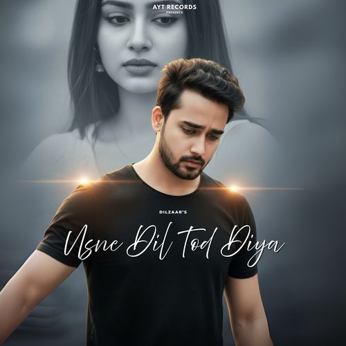 Usne Dil Tod Diya