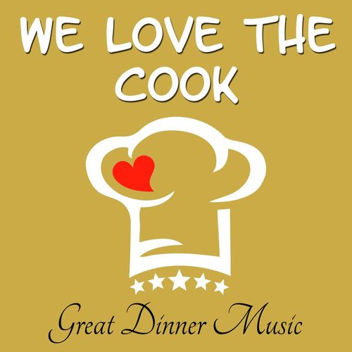 We Love the Cook - Great Dinner Music