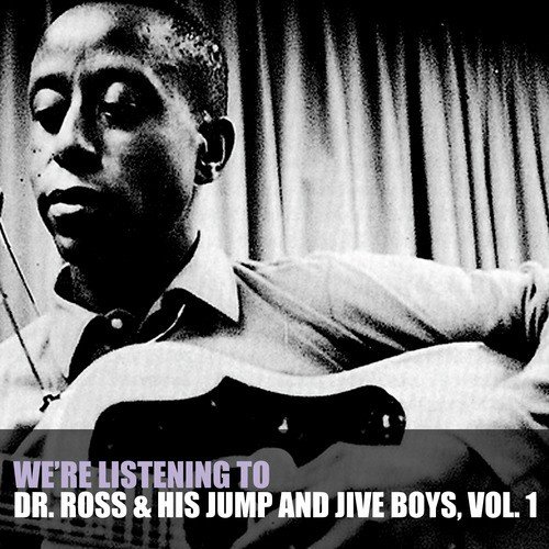 We're Listening to Dr Ross & His Jump and Jive Boys, Vol. 1