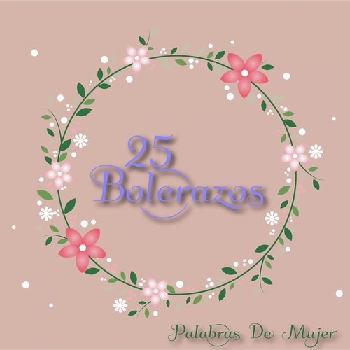 25 Bolerazos / Palabras de Mujer