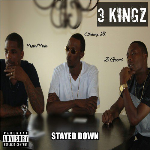 3 Kingz / Stayed Down (feat. Champ B. & B.Gizal)