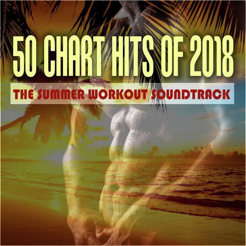 50 Chart Hits of 2018: The Summer Workout Soundtrack_poster_image