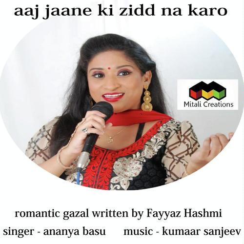 Aaj Jaane Ki Zidd Na Karo