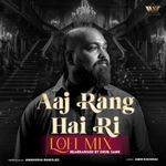 Aaj Rang Hai Ri (Lofi)
