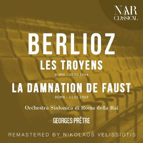 Berlioz: Les Troyens, La Damnation De Faust