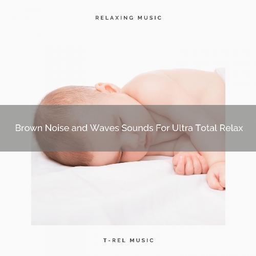 Brown Noise and Waves Sounds For Ultra Total Relax_poster_image