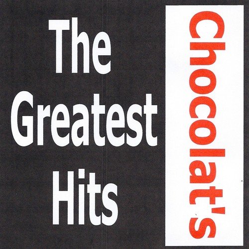 Chocolat&#039;s - The Greatest Hits
