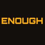ENOUGH