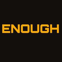 ENOUGH
