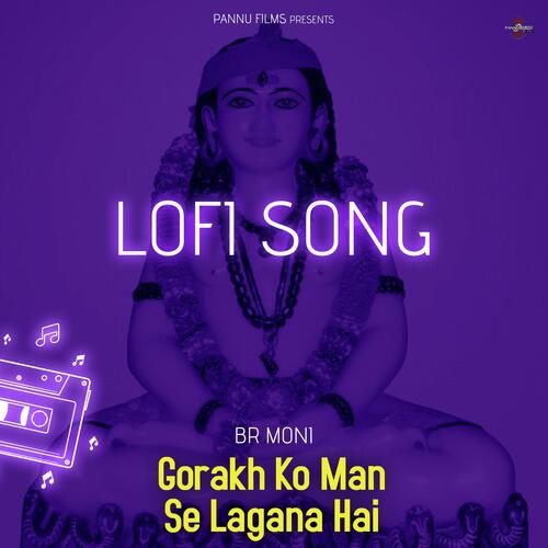 Gorakh Ko Man Se Lagana Hai - Lofi Song