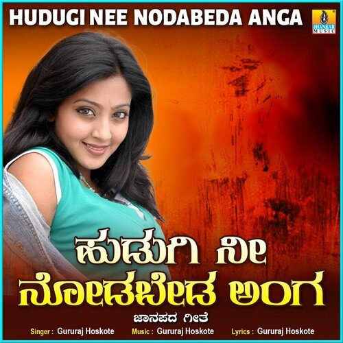 Hudugi Nee Nodabeda  Anga