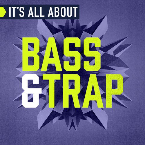 It's All About Bass & Trap