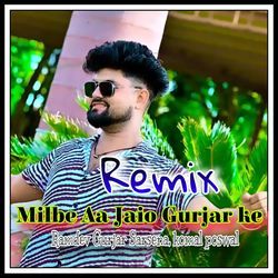 Milbe Aa Jaio Gurjar Ke, Remix-BwQCRzZ8QQA