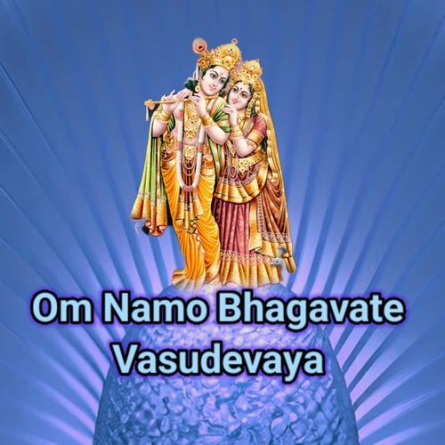 Om Namo Bhagavate Vasudevaya