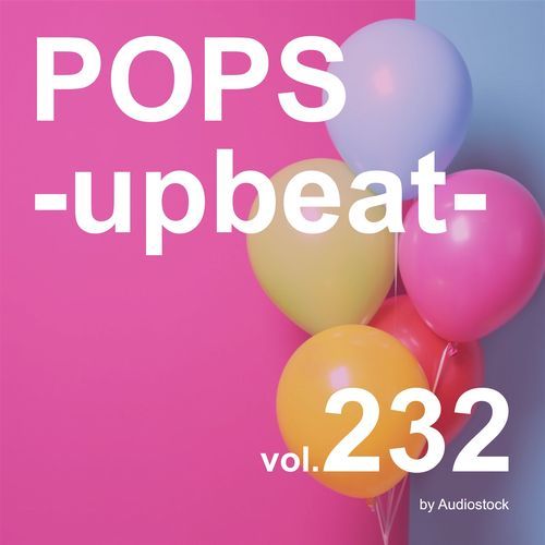 POPS -upbeat-, Vol. 232 -Instrumental BGM- by Audiostock