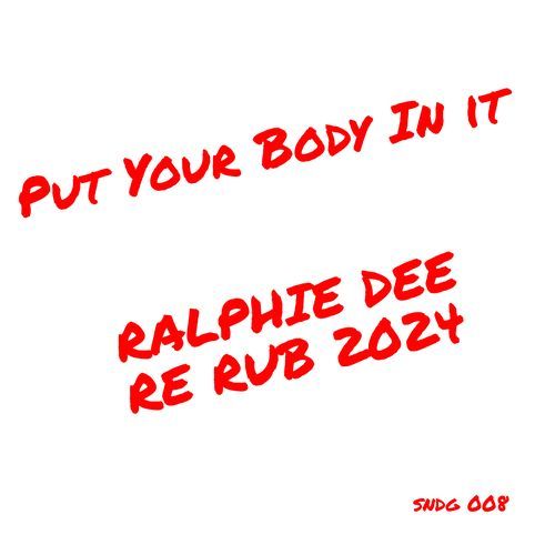 Put Your Body In It (Ralphie Dee - Re Rub 2024) cover art