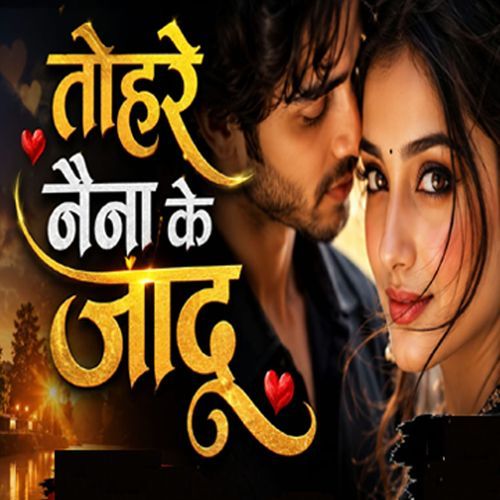 TOHARE NAINA KE JADU