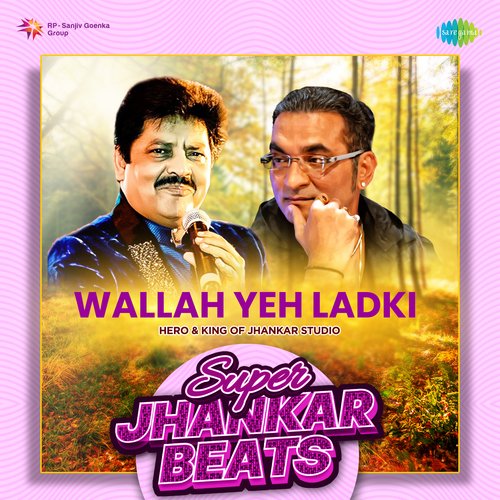 Wallah Yeh Ladki - Super Jhankar Beats