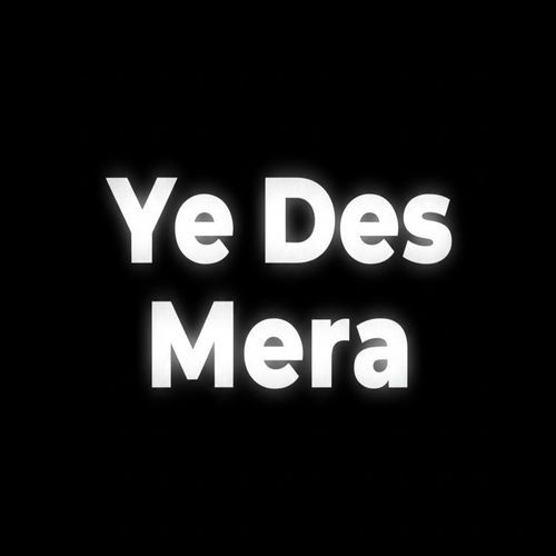 Ye Des Mera