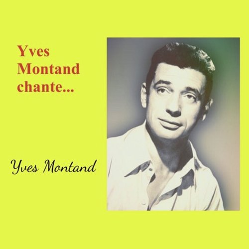 Yves montand chante...