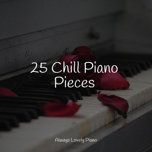 25 Chill Piano Pieces