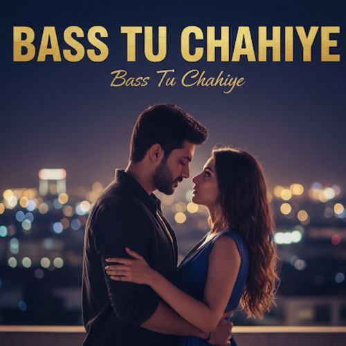 Bass tu chahiye